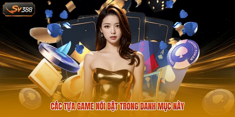 Các tựa game nổi bật trong danh mục này