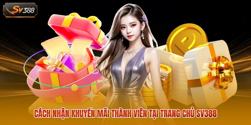 Cách nhận khuyến mãi thành viên tại trang chủ SV388