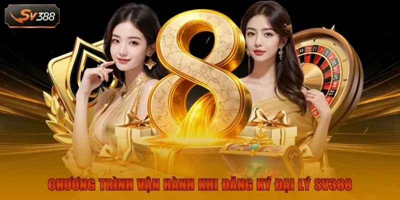 Đăng Ký Đại Lý SV388 | Cơ Hội Thu Nhập Không Giới Hạn 1 Chương trình vận hành khi đăng ký đại lý SV388