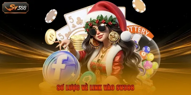 Link Vào SV388 | Hướng Dẫn Truy Cập Nhanh Gọn An Toàn 1 Sơ lược về link vào SV388